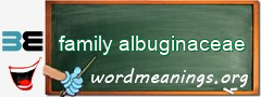 WordMeaning blackboard for family albuginaceae